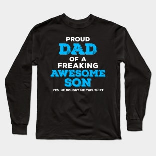 Proud Dad of a Freaking Awesome Daughter - Yes She Bought Me This Shirt Long Sleeve T-Shirt